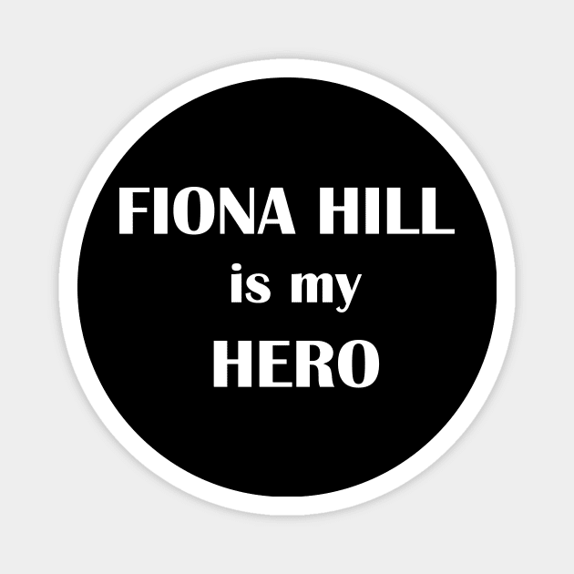 Fiona Hill is my hero Magnet by HichamBiza